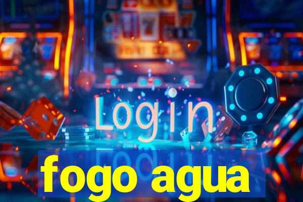 fogo agua